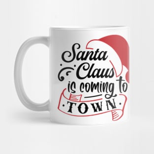 Santa Claus is coming to town Design ! Mug